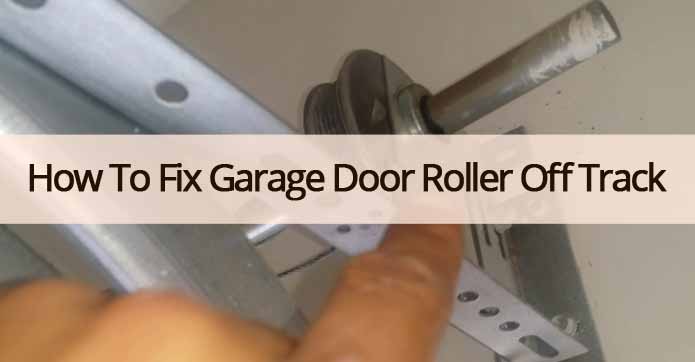 How To Fix Garage Door Roller Off Track